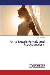 Cover image for Anita Desai's Female and Psychoanalysis