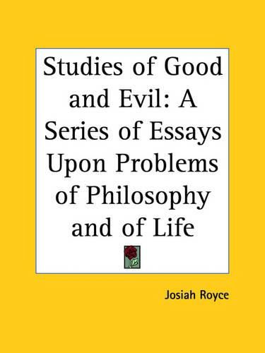 Cover image for Studies of Good and Evil: A Series of Essays upon Problems of Philosophy and of Life (1899)