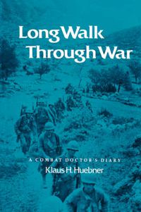 Cover image for Long Walk Through War: A Combat Doctor's Diary