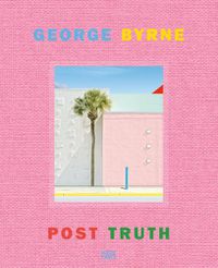 Cover image for George Byrne: Post Truth
