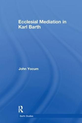 Cover image for Ecclesial Mediation in Karl Barth