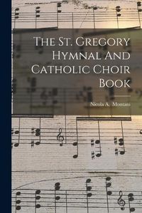 Cover image for The St. Gregory Hymnal And Catholic Choir Book