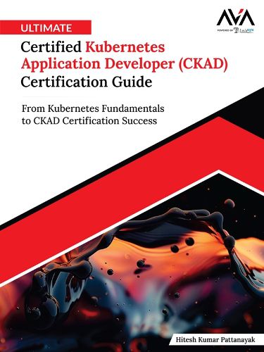 Cover image for Ultimate Certified Kubernetes Application Developer (CKAD) Certification Guide