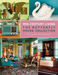 Cover image for Mid-Century Living: The Butterfly House Collection