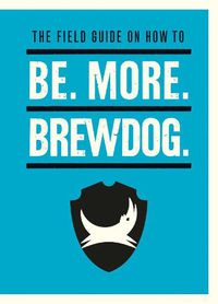 Cover image for Be. More. BrewDog.