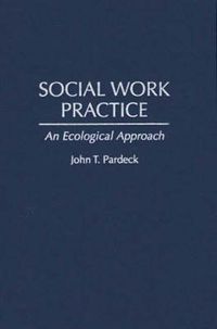 Cover image for Social Work Practice: An Ecological Approach