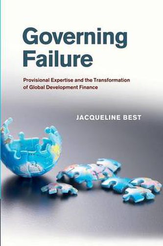 Cover image for Governing Failure: Provisional Expertise and the Transformation of Global Development Finance