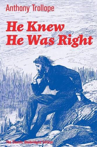 Cover image for He Knew He Was Right (The Classic Unabridged Edition): Psychological Novel