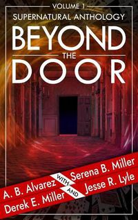 Cover image for Beyond the Door: Volume 1: Supernatural Anthology