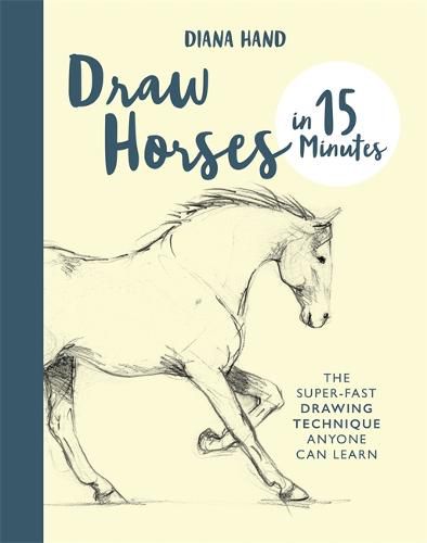 Cover image for Draw Horses in 15 Minutes: The Super-Fast Drawing Technique Anyone Can Learn