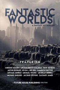 Cover image for Fantastic Worlds: A Fantasy Anthology