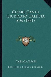 Cover image for Cesare Cantu Giudicato Dall'eta Sua (1881)