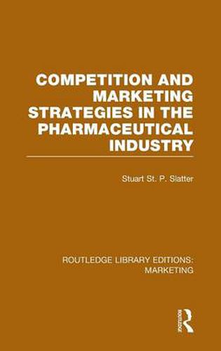 Cover image for Competition and Marketing Strategies in the Pharmaceutical Industry (RLE Marketing)