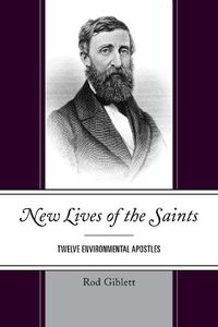 Cover image for New Lives of the Saints: Twelve Environmental Apostles