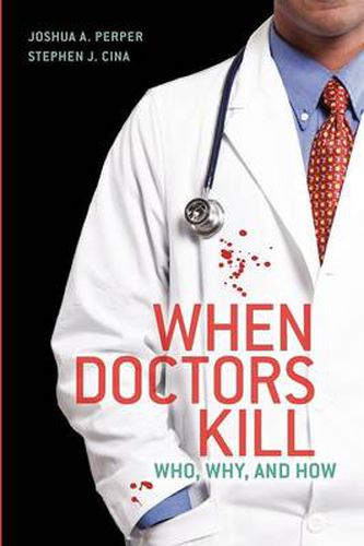 Cover image for When Doctors Kill: Who, Why, and How