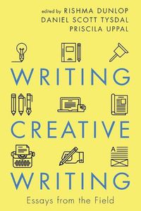 Cover image for Writing Creative Writing: Essays from the Field