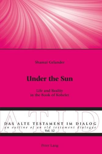 Cover image for Under the Sun: Life and Reality in the Book of Kohelet