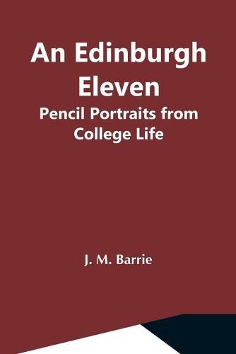 Cover image for An Edinburgh Eleven: Pencil Portraits From College Life