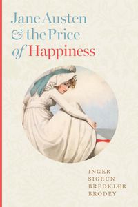 Cover image for Jane Austen and the Price of Happiness