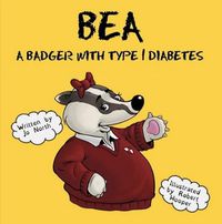 Cover image for Bea: A Badger with Type 1 Diabetes