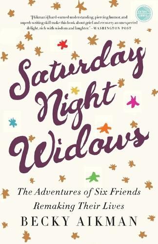 Cover image for Saturday Night Widows: The Adventures of Six Friends Remaking Their Lives