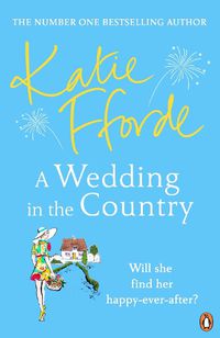 Cover image for A Wedding in the Country: From the #1 bestselling author of uplifting feel-good fiction