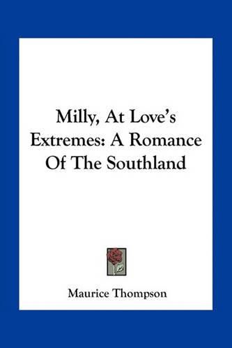 Cover image for Milly, at Love's Extremes: A Romance of the Southland