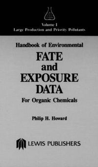 Cover image for Handbook of Environmental Fate and Exposure Data for Organic Chemicals, Volume I