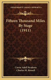 Cover image for Fifteen Thousand Miles by Stage (1911)