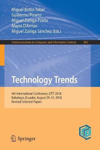 Technology Trends: 4th International Conference, CITT 2018, Babahoyo, Ecuador, August 29-31, 2018, Revised Selected Papers