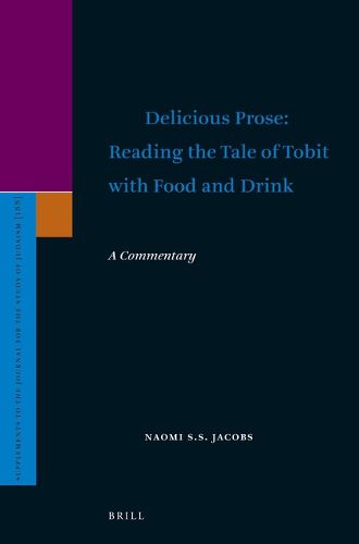 Cover image for Delicious Prose: Reading the Tale of Tobit with Food and Drink: A Commentary