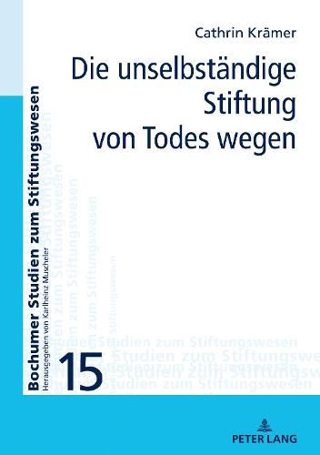 Cover image for Die Unselbstaendige Stiftung Von Todes Wegen