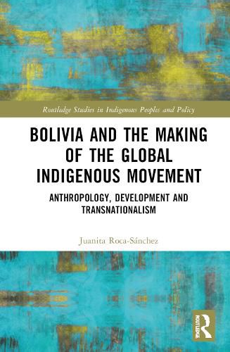 Cover image for Bolivia and the Making of the Global Indigenous Movement