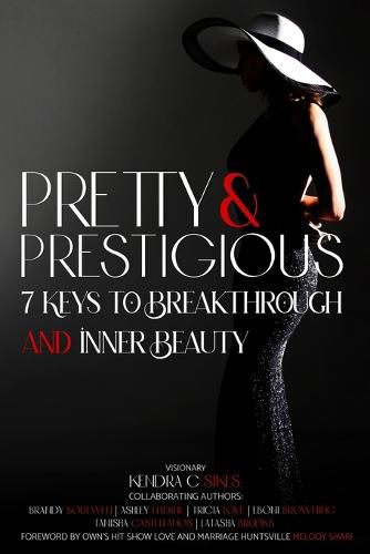 Cover image for Pretty and Prestigious: 7 Keys To Breakthrough and Inner Beauty