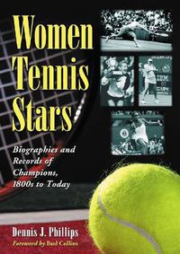 Cover image for Women Tennis Stars: Biographies and Records of Champions, 1800s to Today