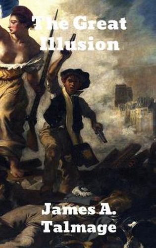 Cover image for The Great Illusion: A Study of the Relation of Military Power to National Advantage
