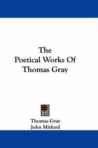 Cover image for The Poetical Works Of Thomas Gray