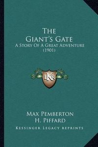 Cover image for The Giant's Gate: A Story of a Great Adventure (1901)