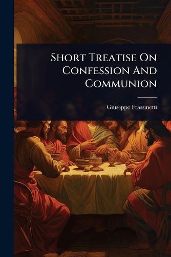 Cover image for Short Treatise On Confession And Communion
