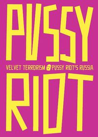 Cover image for Velvet Terrorism: Pussy Riot's Russia