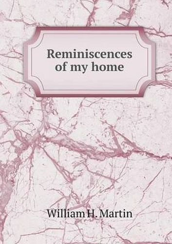 Cover image for Reminiscences of my home