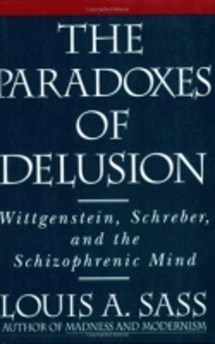 Cover image for The Paradoxes of Delusion: Wittgenstein, Schreber, and the Schizophrenic