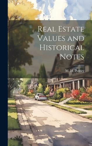 Cover image for Real Estate Values and Historical Notes