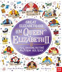 Cover image for Great Elizabethans: HM Queen Elizabeth II and 25 Amazing Britons from Her Reign