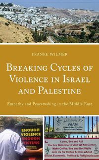 Cover image for Breaking Cycles of Violence in Israel and Palestine: Empathy and Peacemaking in the Middle East