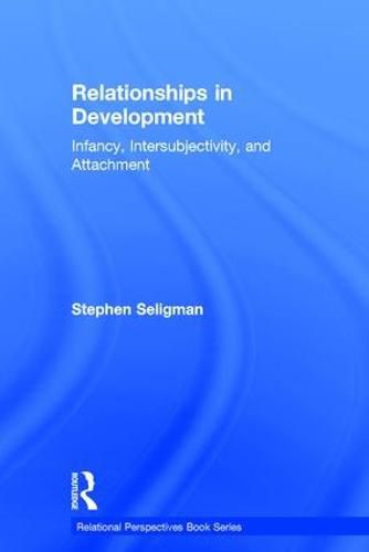 Cover image for Relationships in Development: Infancy, Intersubjectivity, and Attachment