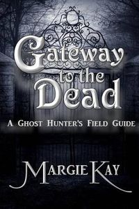 Cover image for Gateway to the Dead: A Ghost Hunter's Field Guide