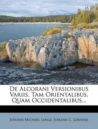 Cover image for de Alcorani Versionibus Variis, Tam Orientalibus, Quam Occidentalibus...