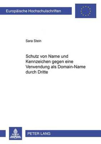 Cover image for Schutz Von Name Und Kennzeichen Gegen Eine Verwendung ALS Domain-Name Durch Dritte
