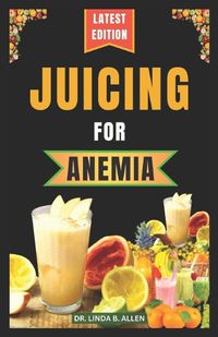 Cover image for Juicing for Anemia